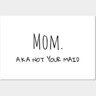 Mom A.K.A not your maid Posters and Art